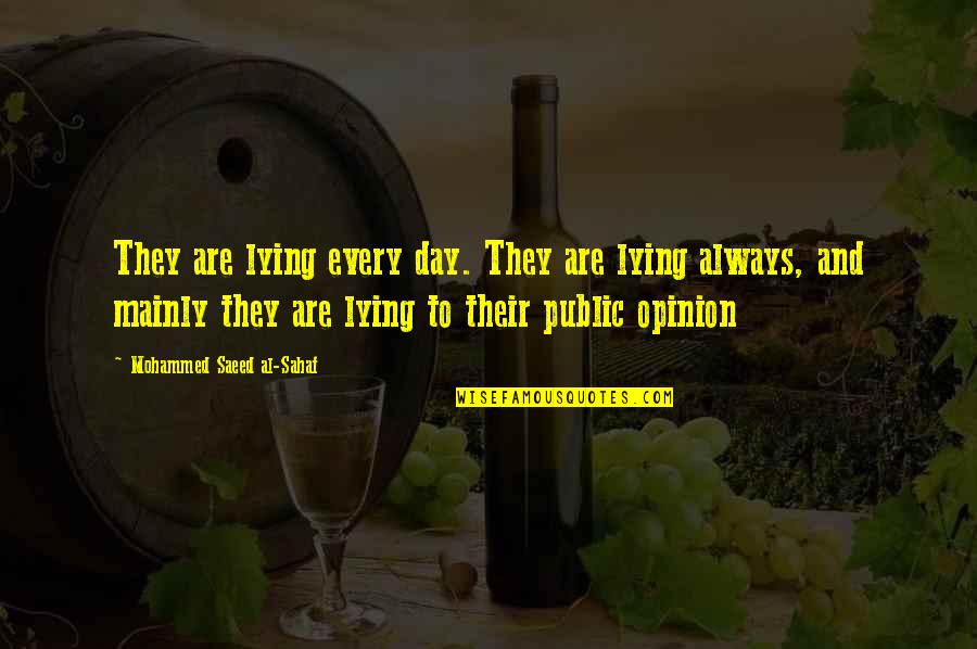 Saeed's Quotes By Mohammed Saeed Al-Sahaf: They are lying every day. They are lying