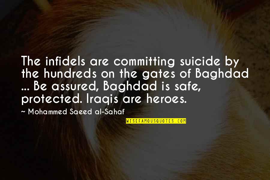 Saeed's Quotes By Mohammed Saeed Al-Sahaf: The infidels are committing suicide by the hundreds