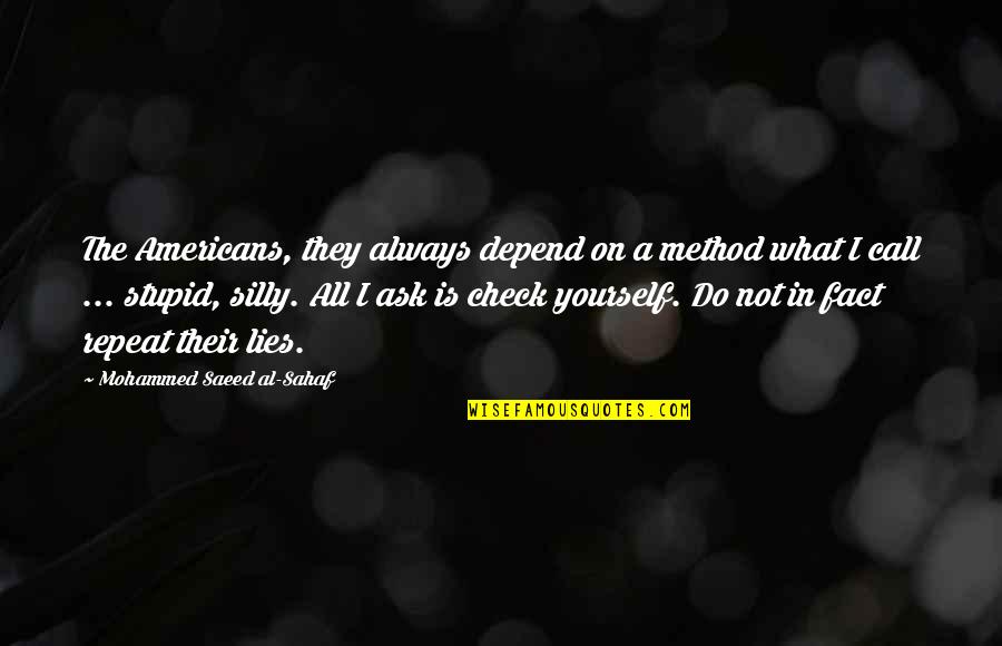 Saeed's Quotes By Mohammed Saeed Al-Sahaf: The Americans, they always depend on a method