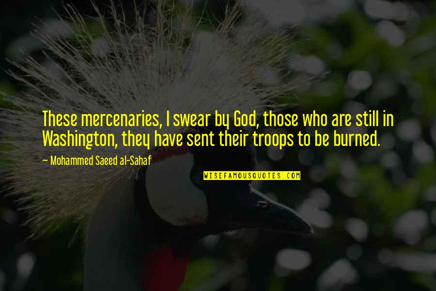 Saeed's Quotes By Mohammed Saeed Al-Sahaf: These mercenaries, I swear by God, those who