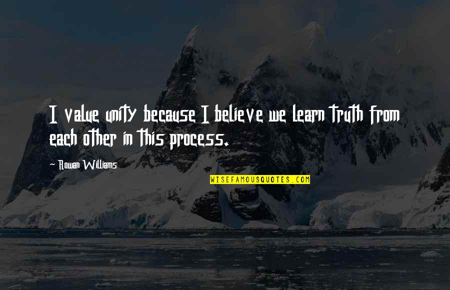 Saeedsharafkhani Quotes By Rowan Williams: I value unity because I believe we learn