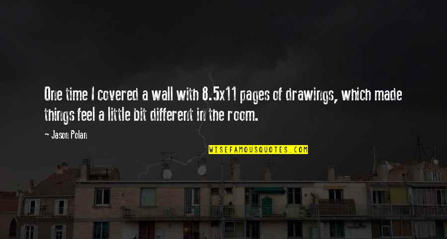 Saeen Shockwave Quotes By Jason Polan: One time I covered a wall with 8.5x11