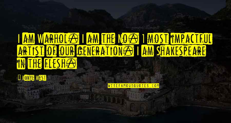 Saeideh Omidghaemi Quotes By Kanye West: I am Warhol. I am the No. 1