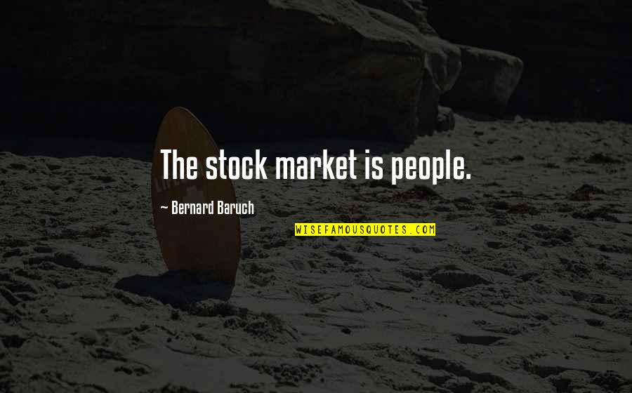 Saeki Shun Quotes By Bernard Baruch: The stock market is people. Saeki Shun Quotes By Bernard Baruch: The stock market is people.