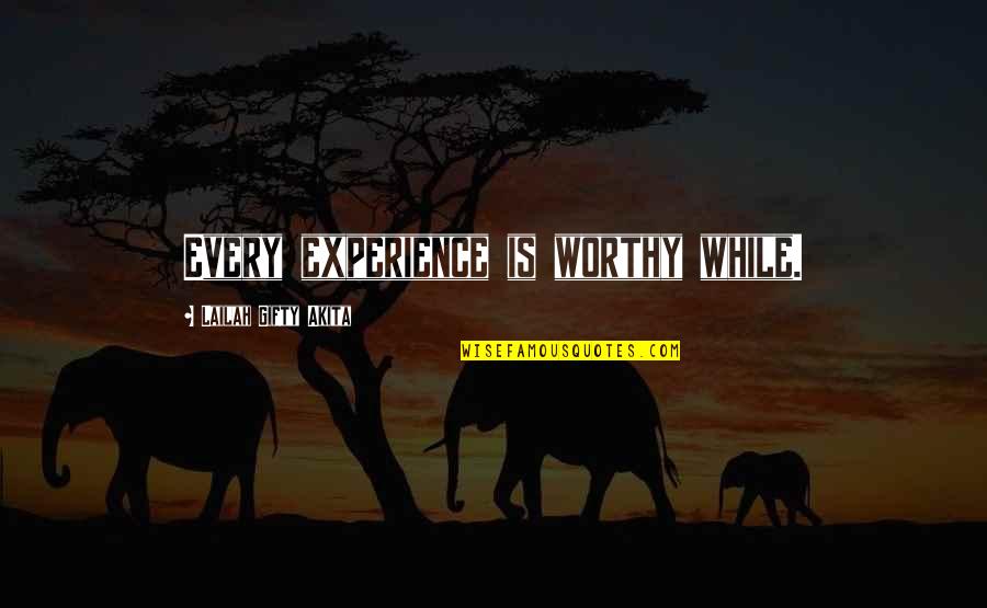 Saeparts Quotes By Lailah Gifty Akita: Every experience is worthy while.