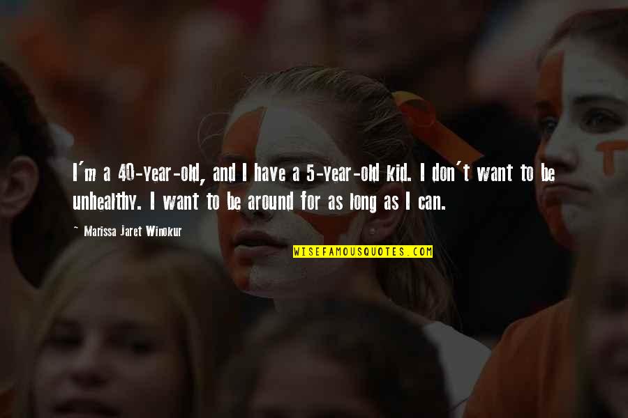 Saetan Sadiablo Quotes By Marissa Jaret Winokur: I'm a 40-year-old, and I have a 5-year-old
