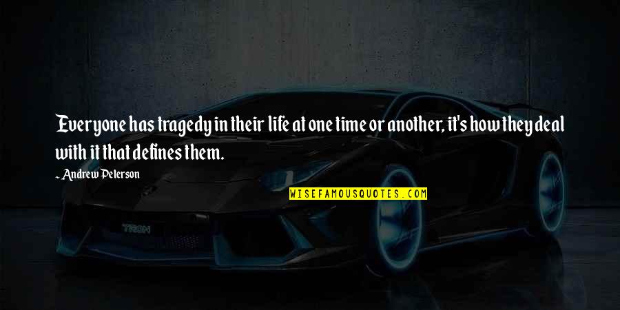 Saetta Pneumatiky Quotes By Andrew Peterson: Everyone has tragedy in their life at one
