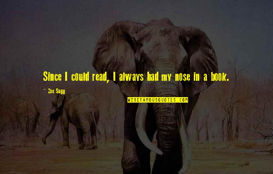 Saetta Pneumatiky Quotes By Zoe Sugg: Since I could read, I always had my