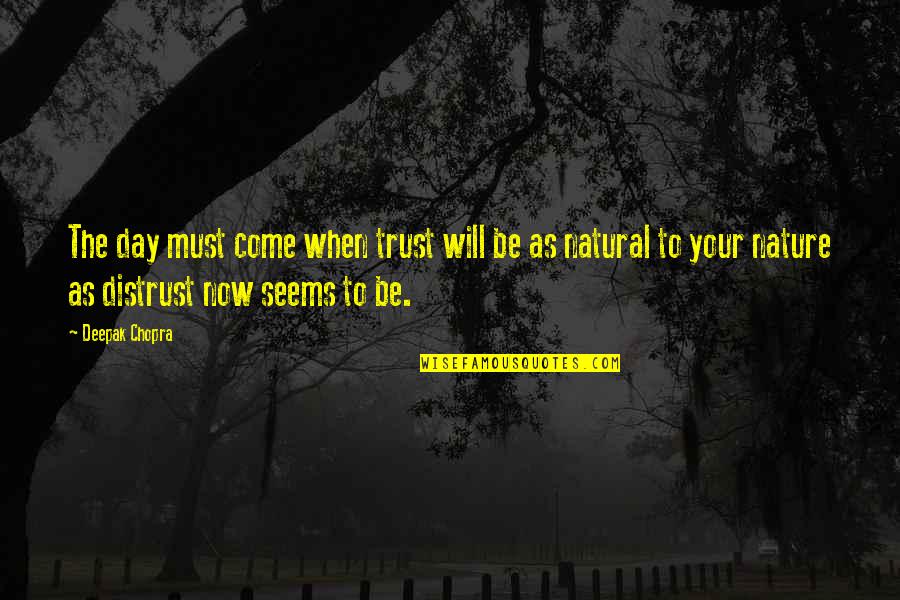 Saf Uab Quotes By Deepak Chopra: The day must come when trust will be Saf Uab Quotes By Deepak Chopra: The day must come when trust will be
