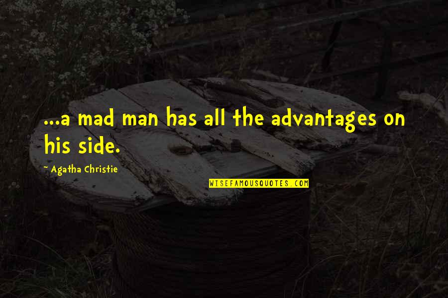 Safa Marwa Quotes By Agatha Christie: ...a mad man has all the advantages on