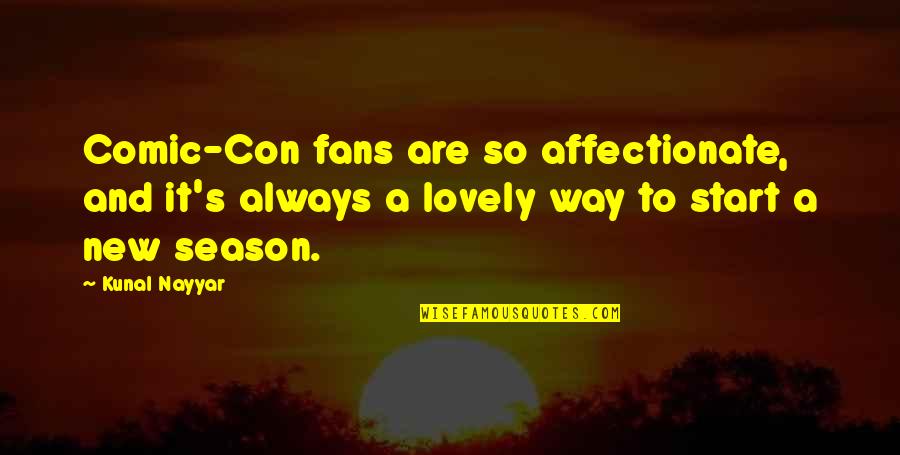 Safado Spanish Quotes By Kunal Nayyar: Comic-Con fans are so affectionate, and it's always Safado Spanish Quotes By Kunal Nayyar: Comic-Con fans are so affectionate, and it's always