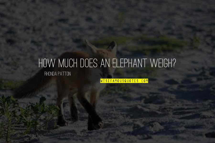 Safari Animals Quotes By Rhonda Patton: How much does an elephant weigh?