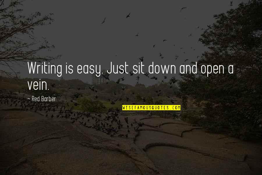 Safari Life Quotes By Red Barber: Writing is easy. Just sit down and open