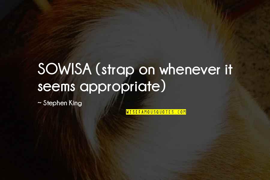 Safari Lodge Quotes By Stephen King: SOWISA (strap on whenever it seems appropriate) Safari Lodge Quotes By Stephen King: SOWISA (strap on whenever it seems appropriate)