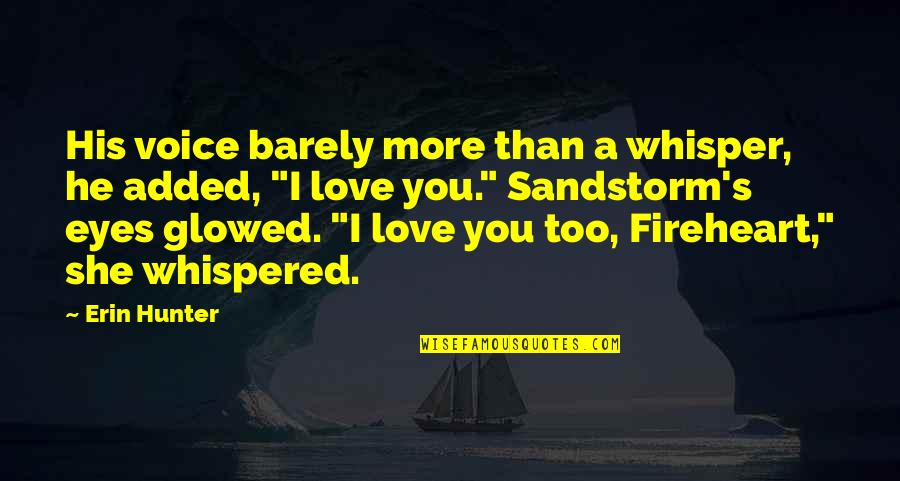Safarian Ronald Quotes By Erin Hunter: His voice barely more than a whisper, he Safarian Ronald Quotes By Erin Hunter: His voice barely more than a whisper, he