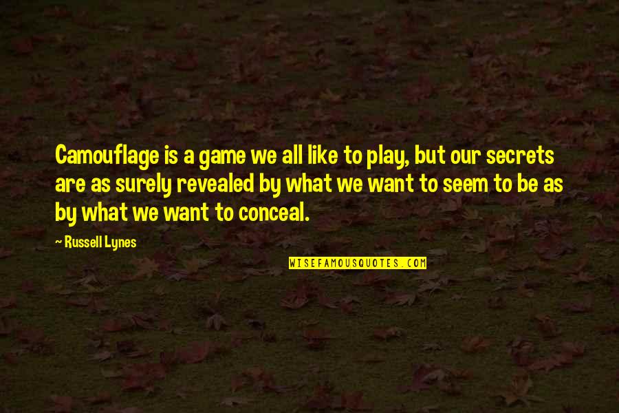 Safarian Ronald Quotes By Russell Lynes: Camouflage is a game we all like to Safarian Ronald Quotes By Russell Lynes: Camouflage is a game we all like to