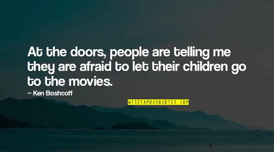 Safdie Bros Quotes By Ken Boshcoff: At the doors, people are telling me they Safdie Bros Quotes By Ken Boshcoff: At the doors, people are telling me they