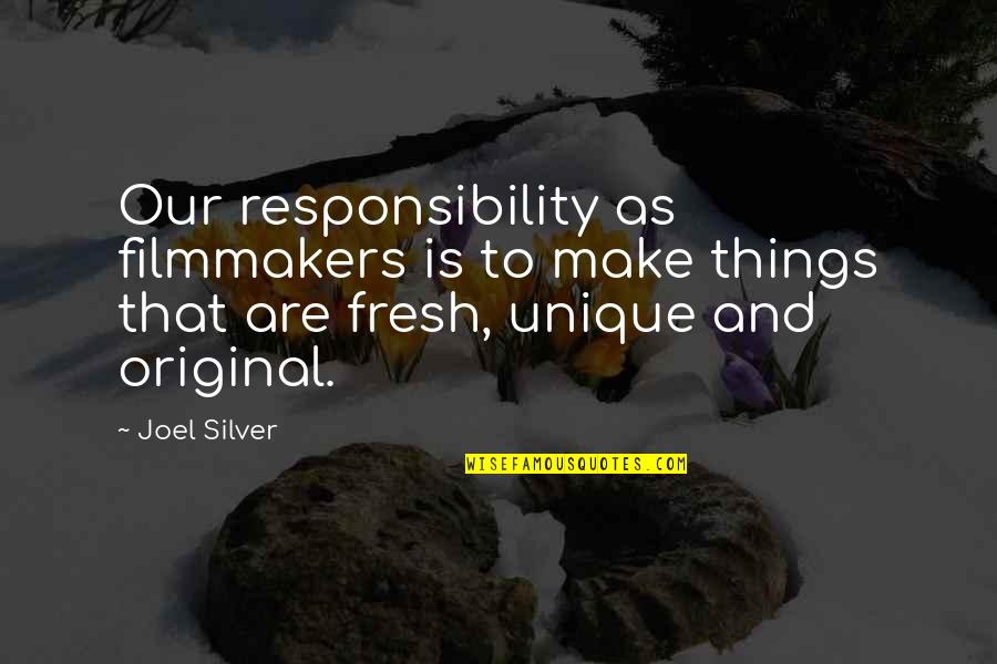 Safe And Happy Journey Quotes By Joel Silver: Our responsibility as filmmakers is to make things