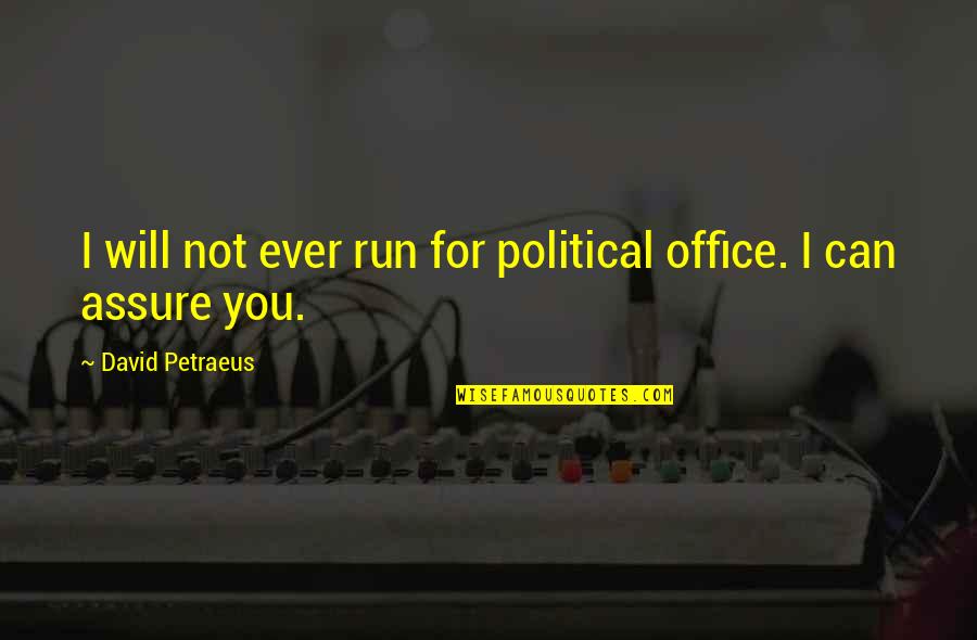 Safe And Sound Capital Cities Quotes By David Petraeus: I will not ever run for political office.