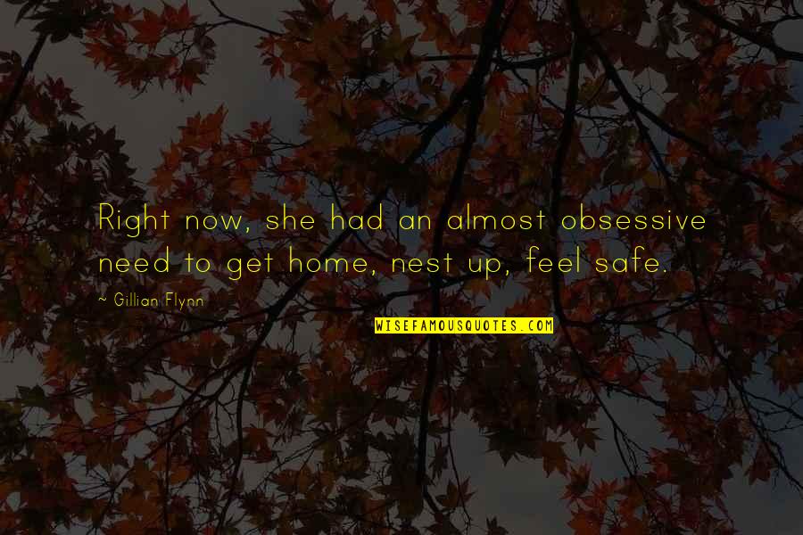 Safe At Home Quotes By Gillian Flynn: Right now, she had an almost obsessive need