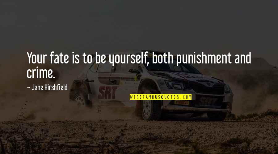 Safe Auto Terrible Quotes By Jane Hirshfield: Your fate is to be yourself, both punishment Safe Auto Terrible Quotes By Jane Hirshfield: Your fate is to be yourself, both punishment