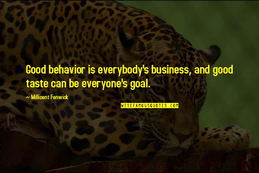 Safe Boating Quotes By Millicent Fenwick: Good behavior is everybody's business, and good taste Safe Boating Quotes By Millicent Fenwick: Good behavior is everybody's business, and good taste
