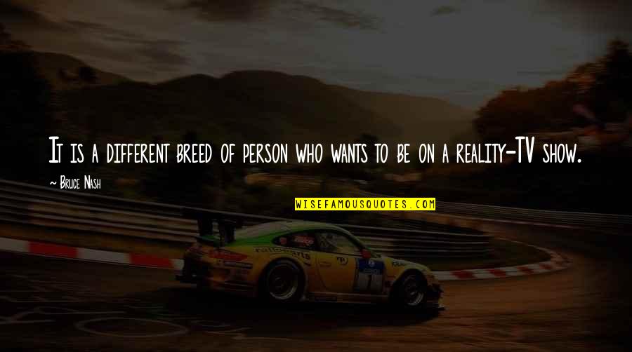 Safe Drive Home Quotes By Bruce Nash: It is a different breed of person who