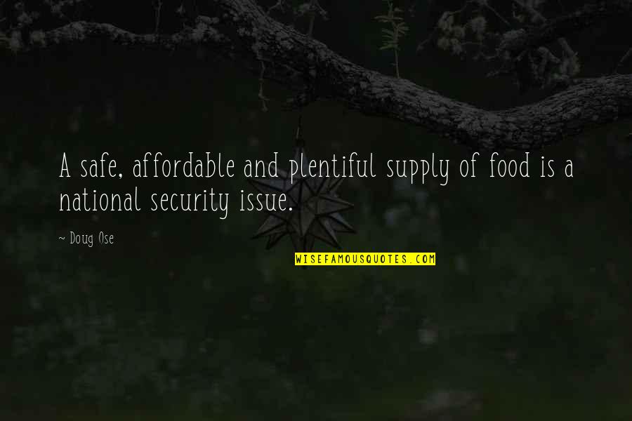 Safe Food Quotes By Doug Ose: A safe, affordable and plentiful supply of food