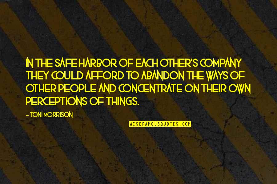 Safe Harbor Quotes By Toni Morrison: In the safe harbor of each other's company
