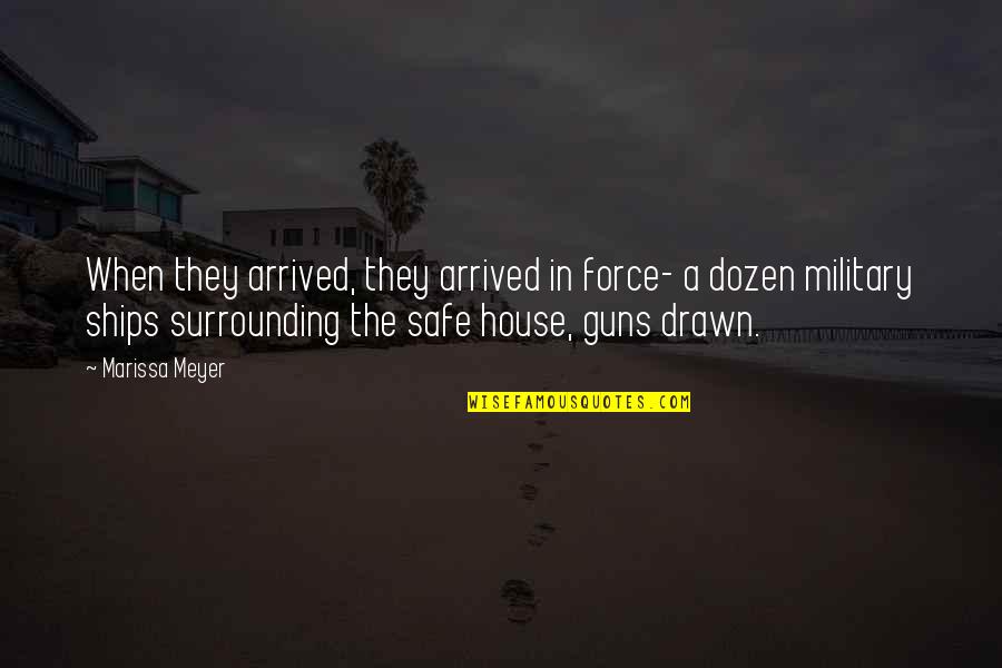 Safe House Quotes By Marissa Meyer: When they arrived, they arrived in force- a