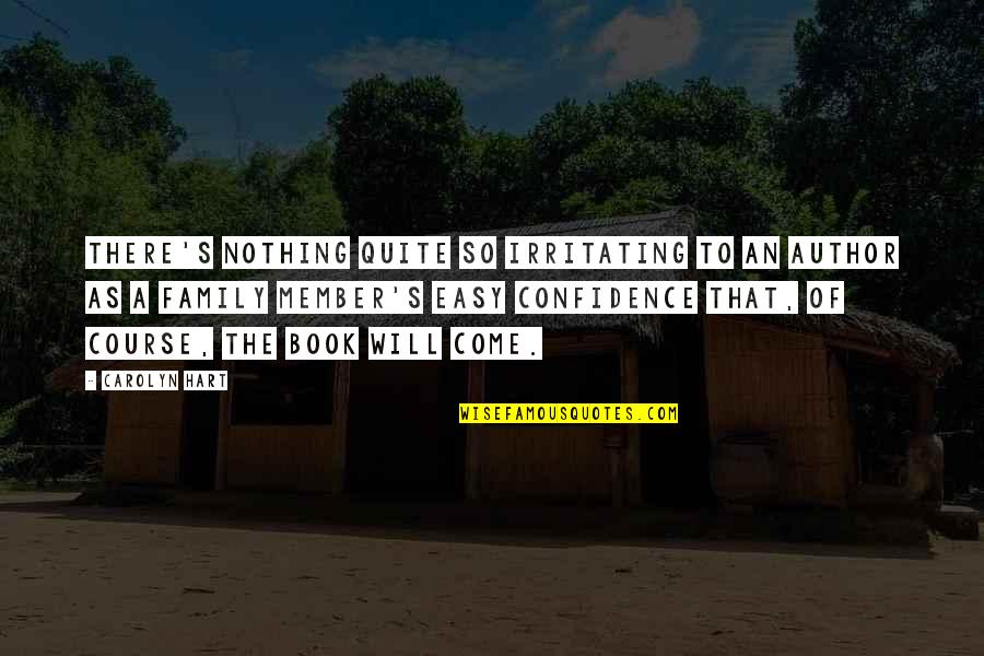 Safe Hunting Quotes By Carolyn Hart: There's nothing quite so irritating to an author