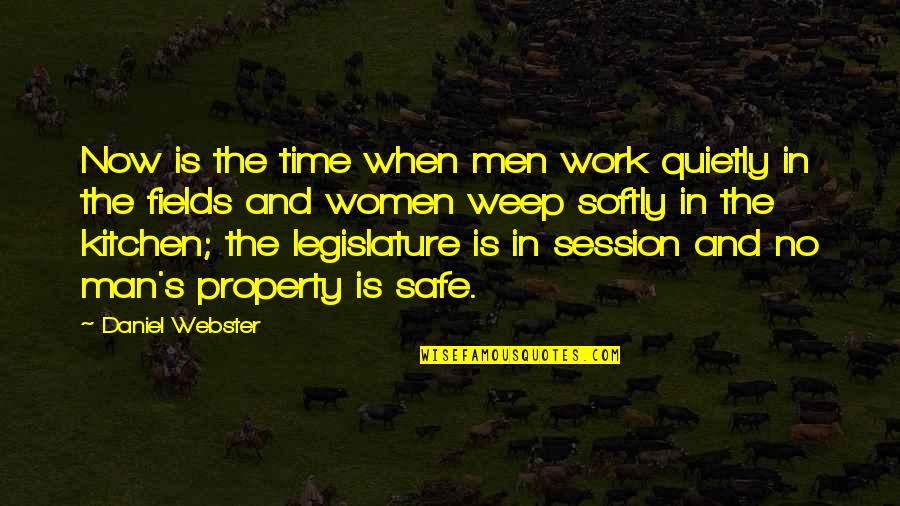 Safe Man Quotes By Daniel Webster: Now is the time when men work quietly Safe Man Quotes By Daniel Webster: Now is the time when men work quietly