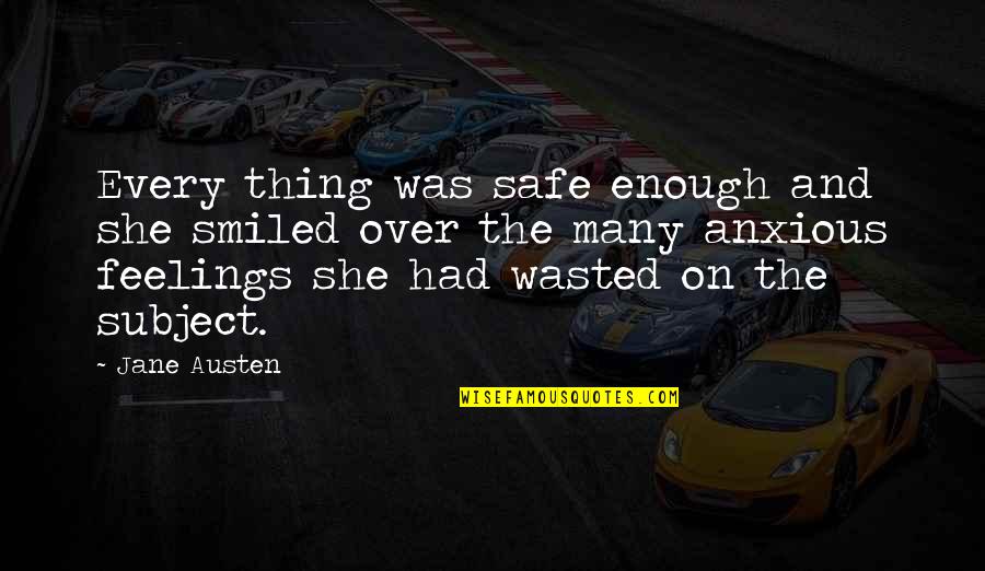 Safe Quotes By Jane Austen: Every thing was safe enough and she smiled