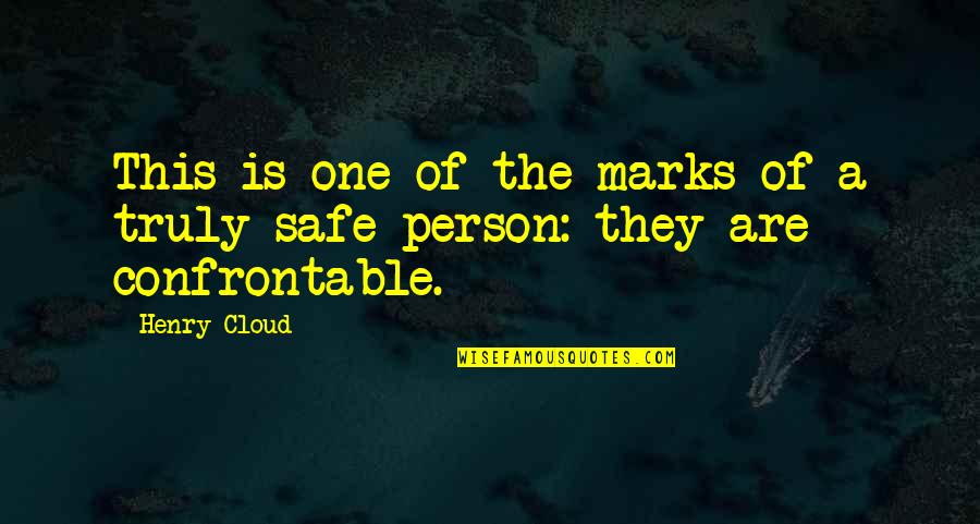 Safe Relationships Quotes By Henry Cloud: This is one of the marks of a