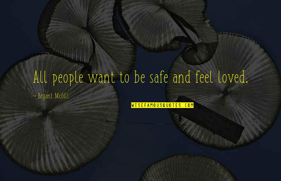 Safe Secure Quotes By Bryant McGill: All people want to be safe and feel