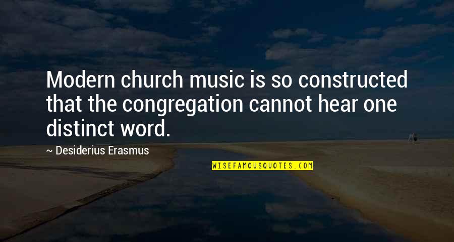 Safe Spot Quotes By Desiderius Erasmus: Modern church music is so constructed that the