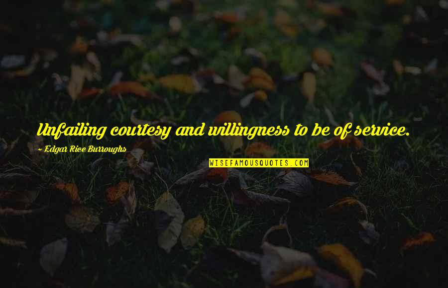 Safe Surgery Quotes By Edgar Rice Burroughs: Unfailing courtesy and willingness to be of service. Safe Surgery Quotes By Edgar Rice Burroughs: Unfailing courtesy and willingness to be of service.