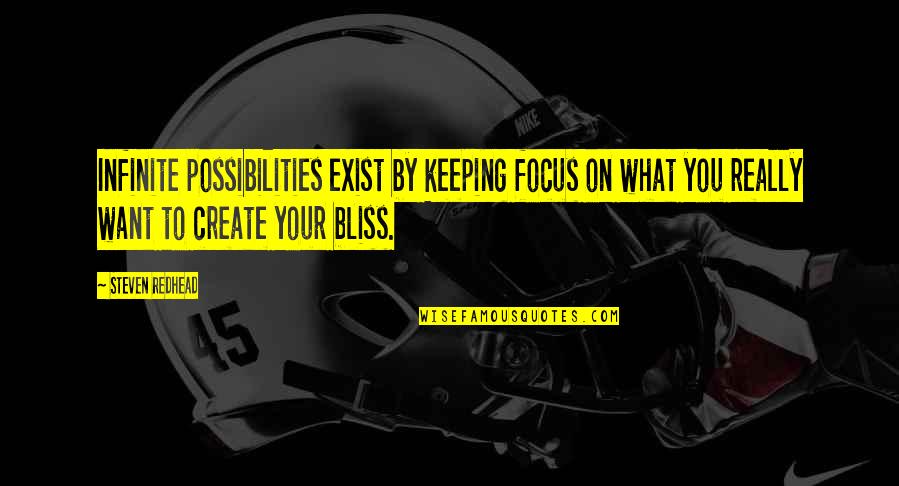 Safe Travel Prayer Quotes By Steven Redhead: Infinite possibilities exist by keeping focus on what