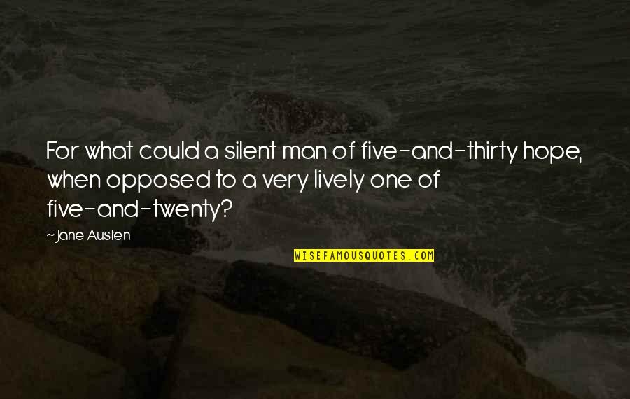 Safe Travelling Mercies Quotes By Jane Austen: For what could a silent man of five-and-thirty