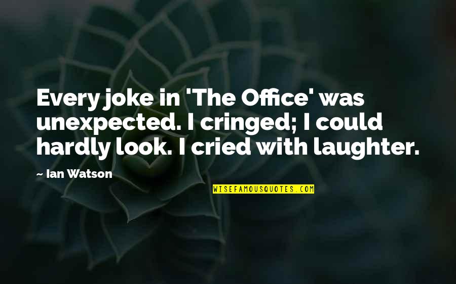 Safe Truck Driving Quotes By Ian Watson: Every joke in 'The Office' was unexpected. I