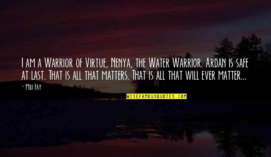 Safe Water Quotes By Mili Fay: I am a Warrior of Virtue, Nenya, the