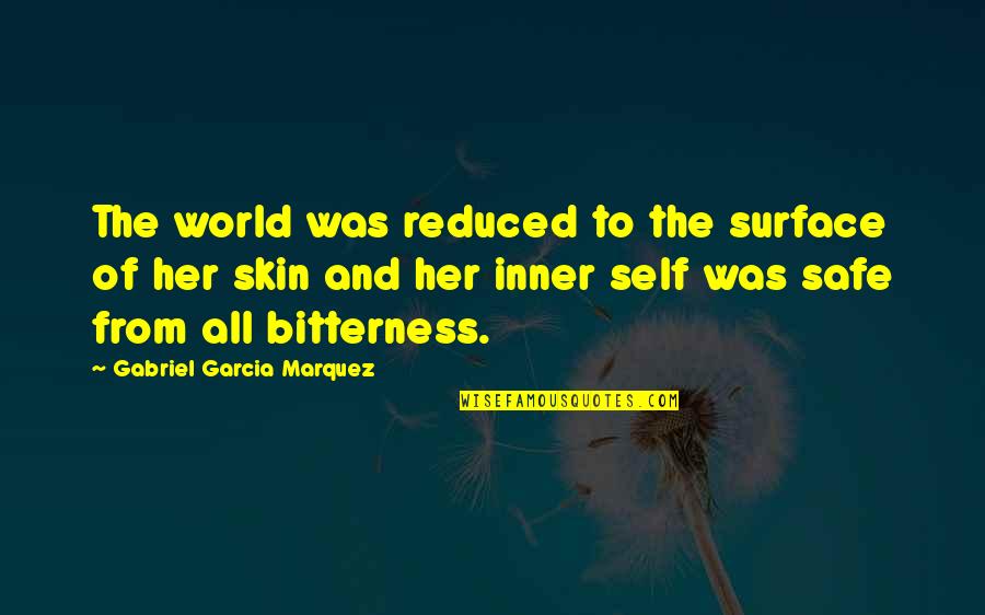 Safe World Quotes By Gabriel Garcia Marquez: The world was reduced to the surface of