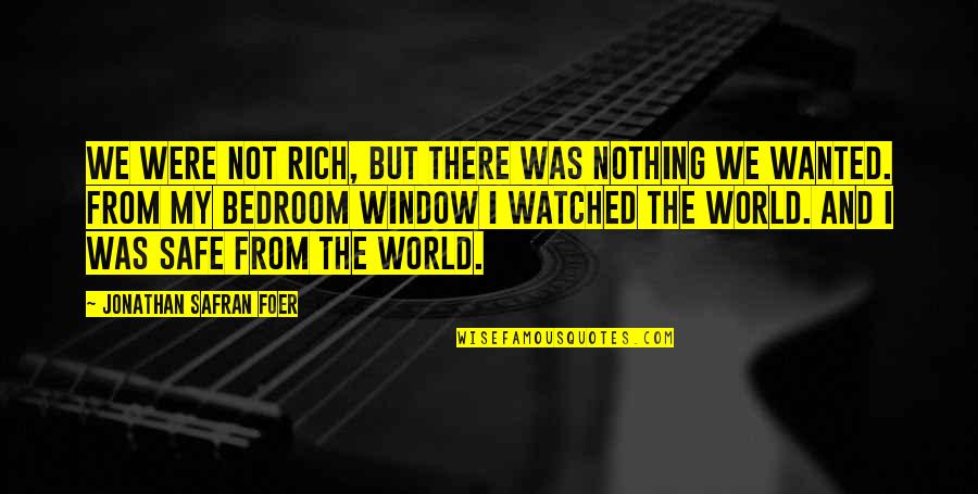 Safe World Quotes By Jonathan Safran Foer: We were not rich, but there was nothing