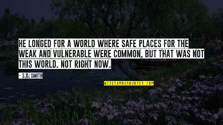 Safe World Quotes By S.D. Smith: He longed for a world where safe places
