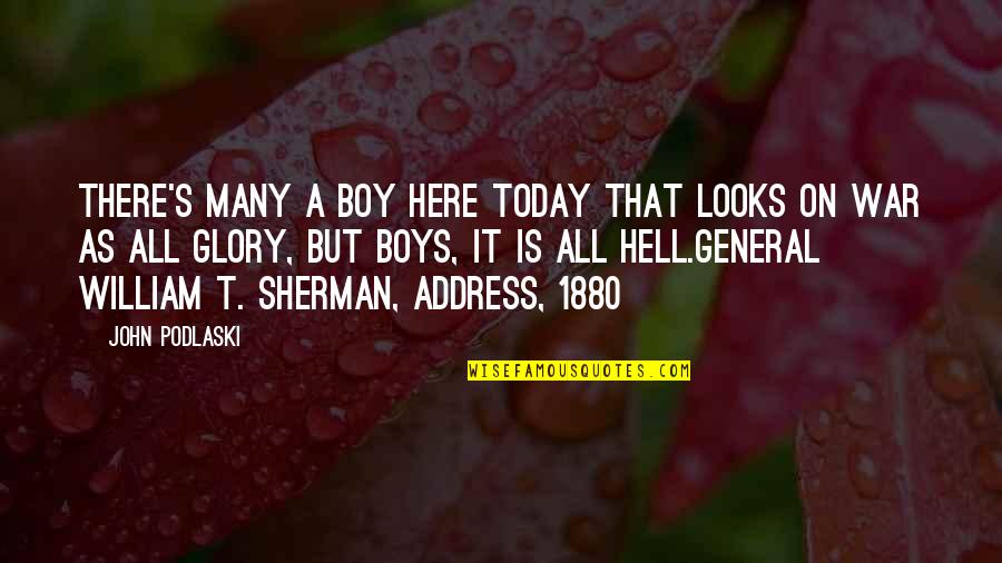 Safeco Quotes By John Podlaski: There's many a boy here today that looks