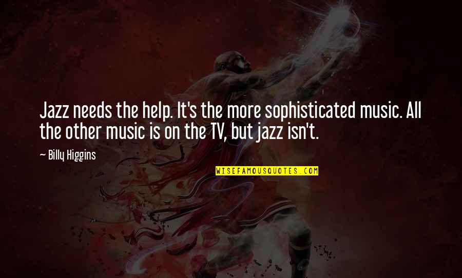Safeco Rv Quotes By Billy Higgins: Jazz needs the help. It's the more sophisticated Safeco Rv Quotes By Billy Higgins: Jazz needs the help. It's the more sophisticated