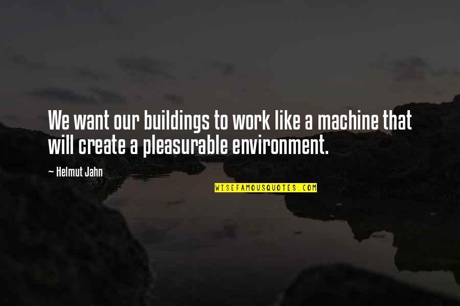 Safeguard Dental Quotes By Helmut Jahn: We want our buildings to work like a