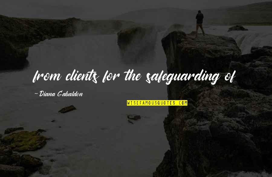Safeguarding Quotes By Diana Gabaldon: from clients for the safeguarding of