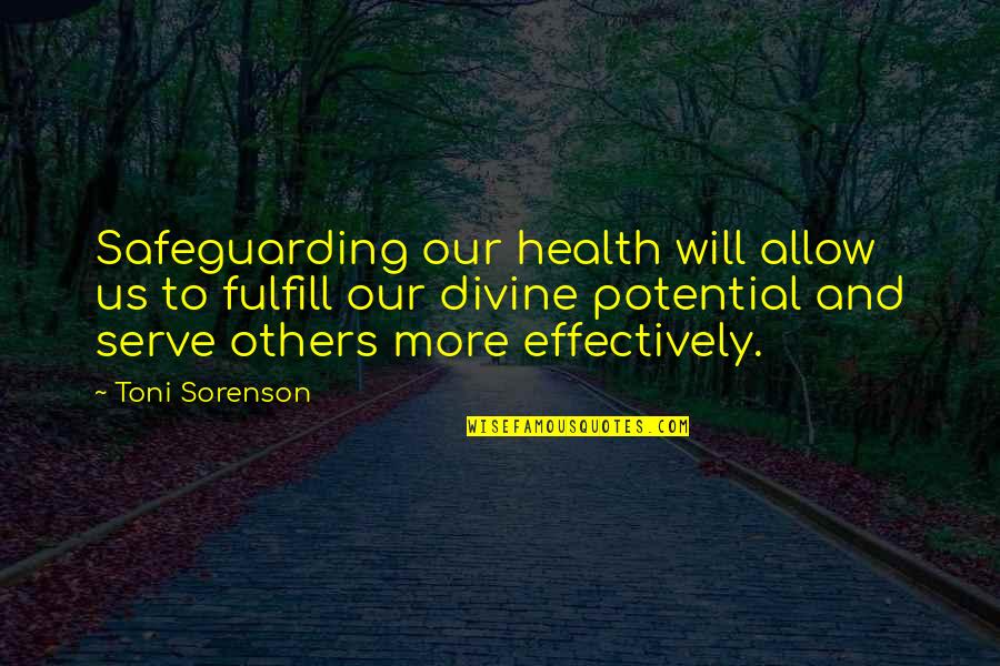 Safeguarding Quotes By Toni Sorenson: Safeguarding our health will allow us to fulfill