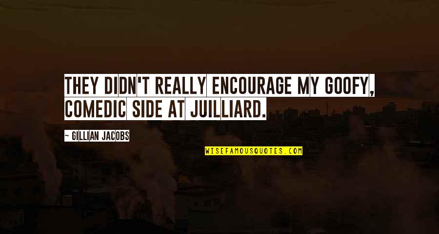 Safeguarding Training Quotes By Gillian Jacobs: They didn't really encourage my goofy, comedic side Safeguarding Training Quotes By Gillian Jacobs: They didn't really encourage my goofy, comedic side